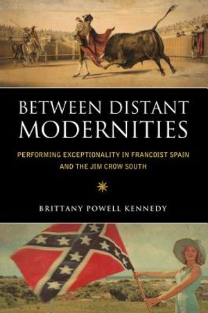 Between Distant Modernities: Performing Exceptionality in Francoist Spain and the Jim Crow South image number 0