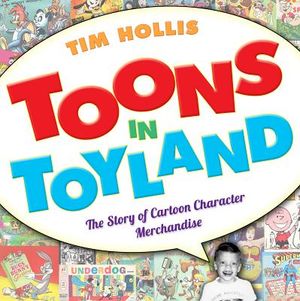 Toons in Toyland: The Story of Cartoon Character Merchandise image number 0