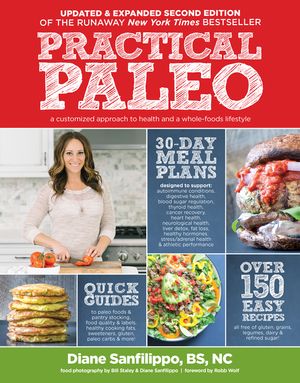Practical Paleo, 2nd Edition (Updated and Expanded): A Customized Approach to Health and a Whole-Foods Lifestyle image number 0
