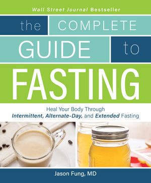 The Complete Guide to Fasting: Heal Your Body Through Intermittent, Alternate-Day, and Extended Fasting image number 0