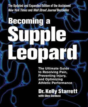 Becoming a Supple Leopard: The Ultimate Guide to Resolving Pain, Preventing Injury, and Optimizing Athletic Performance image number 0