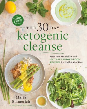 The 30-Day Ketogenic Cleanse, 1: Reset Your Metabolism with 160 Tasty Whole-Food Recipes & Meal Plans image number 0