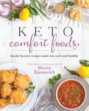 Keto Comfort Foods: Family Favorite Recipes Made Low-Carb and Healthy image number 0