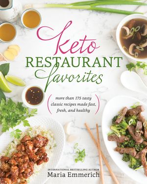 Keto Restaurant Favorites: More Than 175 Tasty Classic Recipes Made Fast, Fresh, and Healthy image number 0