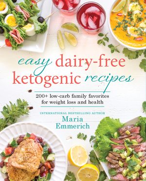 Easy Dairy-Free Ketogenic Recipes, 1: Family Favorites Made Low-Carb and Healthy image number 0