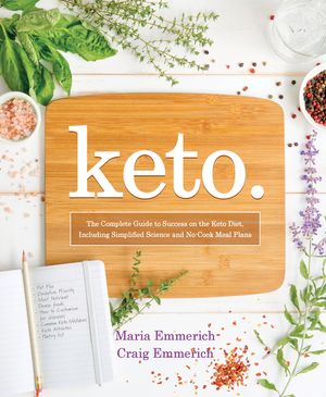 Keto, 1: The Complete Guide to Success on the Ketogenic Diet, Including Simplified Science and No-Cook Meal Plans image number 0
