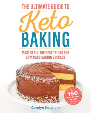 The Ultimate Guide to Keto Baking: Master All the Best Tricks for Low-Carb Baking Success image number 0
