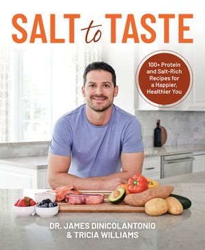 Salt to Taste: 100+ Protein and Salt Rich Recipes for a Happier, Healthier You image number 0