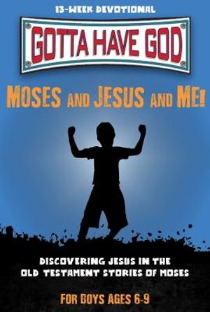 Gotta Have God: Moses and Jesus and Me! image number 0