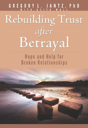 Rebuilding Trust After Betrayal: Hope and Help for Broken Relationships image number 0