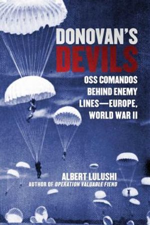 Donovan's Devils: OSS Commandos Behind Enemy Lines--Europe, World War II image number 0