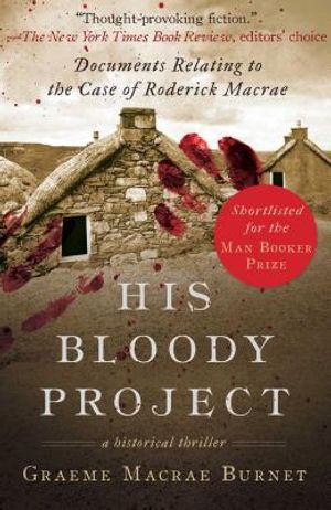 His Bloody Project: Documents Relating to the Case of Roderick MacRae image number 0
