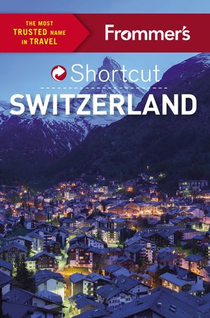 Frommer's Shortcut Switzerland image number 0
