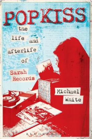Popkiss: The Life and Afterlife of Sarah Records image number 0