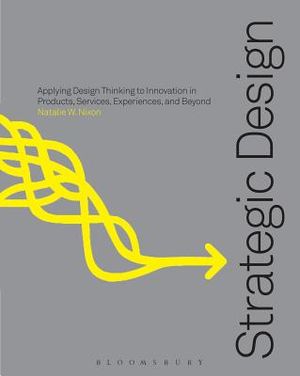Strategic Design Thinking: Innovation in Products, Services, Experiences and Beyond image number 0