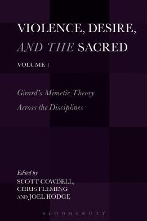 Violence, Desire, and the Sacred, Volume 1: Girard's Mimetic Theory Across the Disciplines image number 0