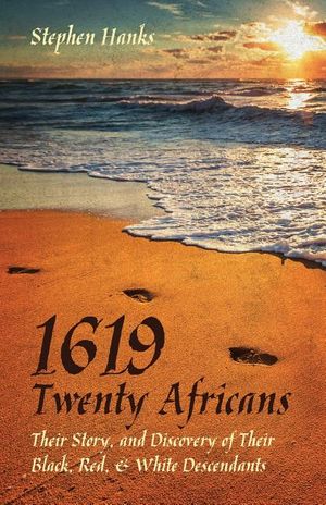 1619 - Twenty Africans: Their Story, and Discovery of Their Black, Red, & White Descendants image number 0