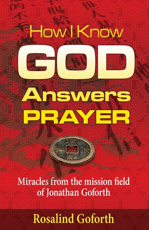 How I Know God Answers Prayer: Miracles from the Mission Field of Jonathan Goforth image number 0