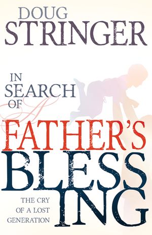 In Search of a Father's Blessing: The Cry of a Lost Generation image number 0