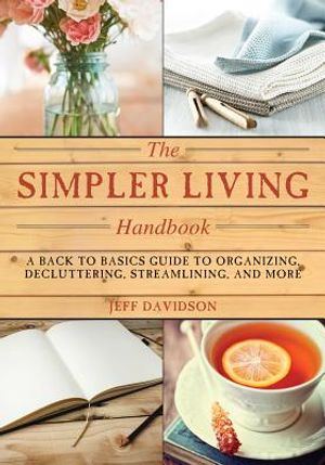 Simpler Living Handbook: A Back to Basics Guide to Organizing, Decluttering, Streamlining, and More image number 0