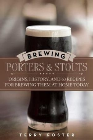 Brewing Porters and Stouts: Origins, History, and 60 Recipes for Brewing Them at Home Today image number 0
