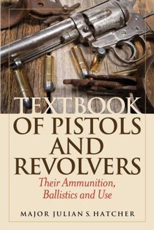 Textbook of Pistols and Revolvers: Their Ammunition, Ballistics and Use image number 0