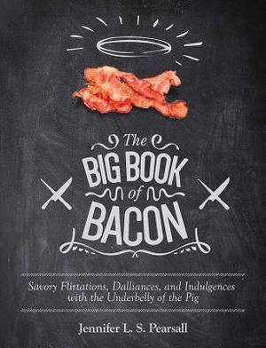 The Big Book of Bacon: Savory Flirtations, Dalliances, and Indulgences with the Underbelly of the Pig image number 0