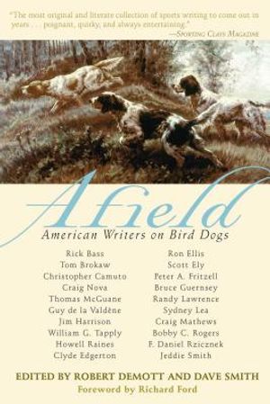Afield: American Writers on Bird Dogs image number 0