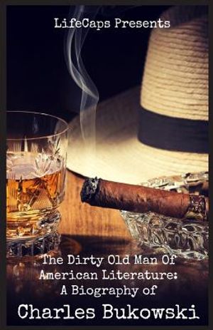 The Dirty Old Man Of American Literature: A Biography of Charles Bukowski image number 0