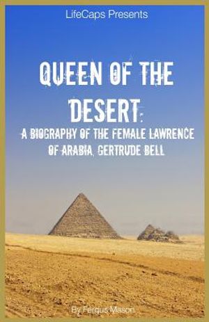 Queen of the Desert: A Biography of the Female Lawrence of Arabia, Gertrude Bell image number 0