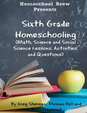 Sixth Grade Homeschooling: (Math, Science and Social Science Lessons, Activities, and Questions) image number 0