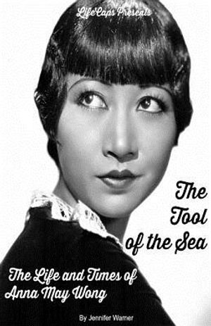 The Tool of the Sea: The Life and Times of Anna May Wong image number 0