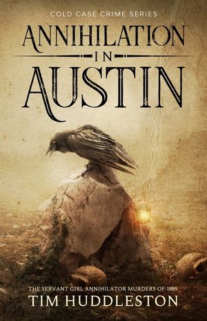 Annihilation In Austin: The Servant Girl Annihilator Murders of 1885 image number 0