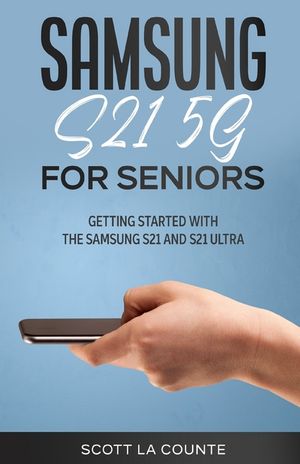 Samsung Galaxy S21 5G For Seniors: Getting Started With the Samsung S21 and S21 Ultra image number 0