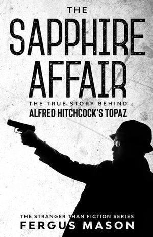 The Sapphire Affair: The True Story Behind Alfred Hitchcock's Topaz image number 0