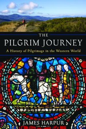 The Pilgrim Journey: A History of Pilgrimage in the Western World image number 0