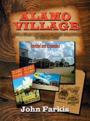 Alamo Village: How a Texas Cattleman Brought Hollywood to the Old West (Hardback) image number 0