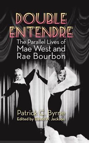 Double Entendre (hardback): The Parallel Lives of Mae West and Rae Bourbon image number 0