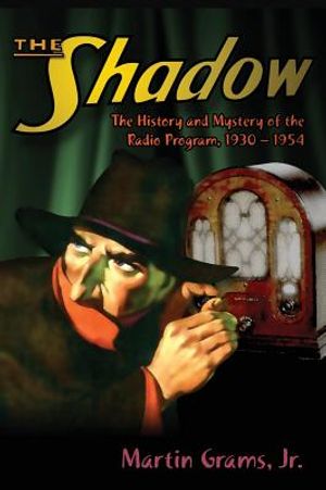 The Shadow: The History and Mystery of the Radio Program, 1930-1954 (Hardback) image number 0