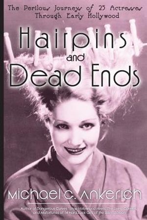 Hairpins and Dead Ends: The Perilous Journeys of 25 Actresses Through Early Hollywood image number 0