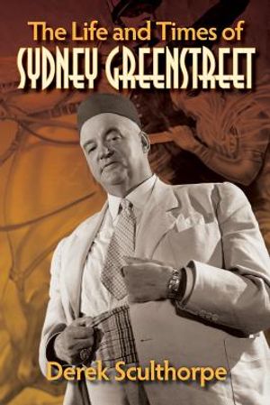 The Life and Times of Sydney Greenstreet image number 0