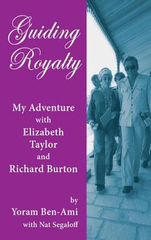Guiding Royalty: My Adventure with Elizabeth Taylor and Richard Burton (Hardback) image number 0