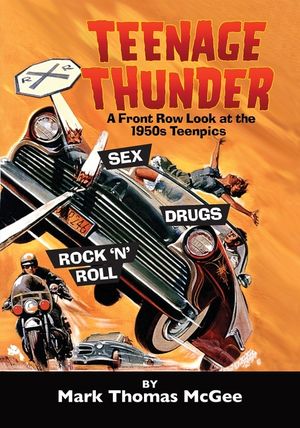 Teenage Thunder - A Front Row Look at the 1950s Teenpics image number 0