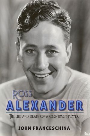 Ross Alexander: The Life and Death of a Contract Player image number 0