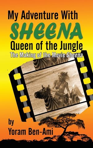 My Adventure With Sheena, Queen of the Jungle (hardback): The Making of the Movie Sheena image number 0