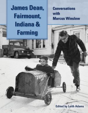 James Dean, Fairmount, Indiana & Farming: Conversations with Marcus Winslow image number 0