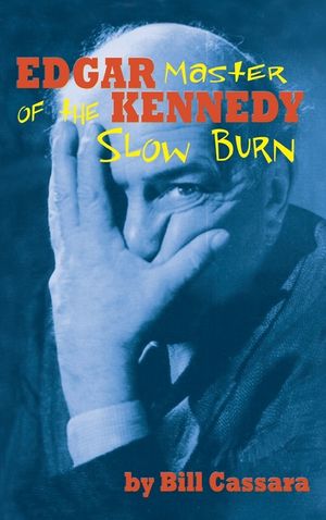Edgar Kennedy (hardback): Master of the Slow Burn image number 0