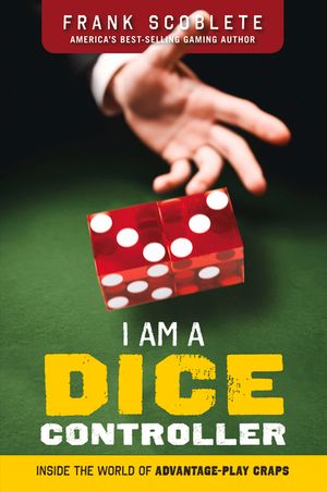 I Am a Dice Controller: Inside the World of Advantage-Play Craps! image number 0