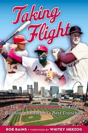 Taking Flight: The St. Louis Cardinals and the Building of Baseball's Best Franchise image number 0