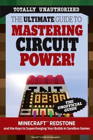 The Ultimate Guide to Mastering Circuit Power!: Minecraft(r)(Tm) Redstone and the Keys to Supercharging Your Builds in Sandbox Games image number 0